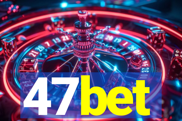 47bet