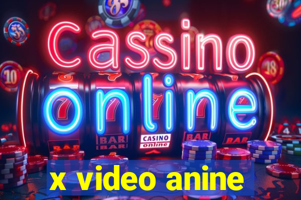 x video anine