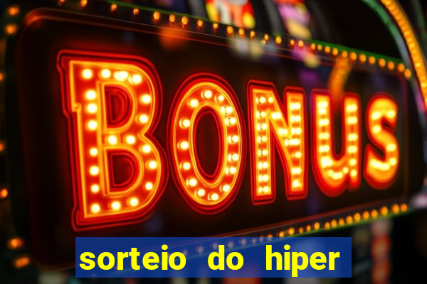 sorteio do hiper cap de hoje ao vivo