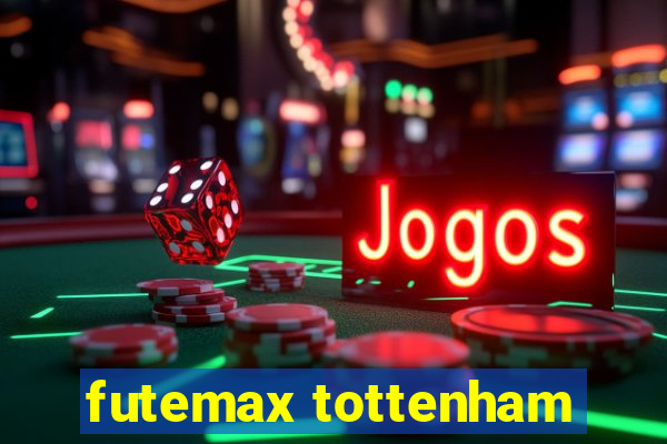 futemax tottenham