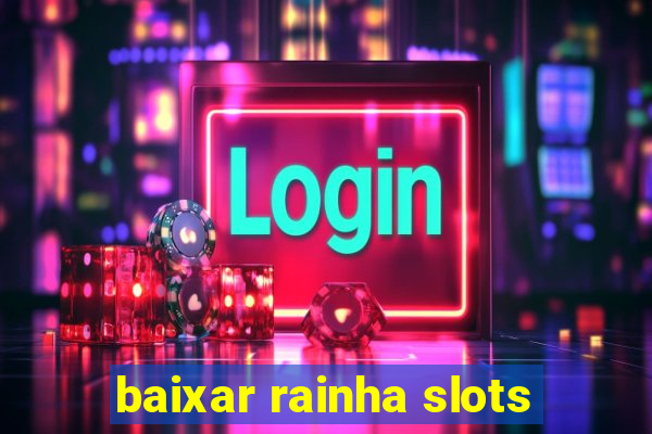 baixar rainha slots