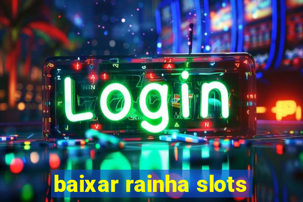 baixar rainha slots