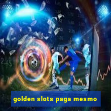 golden slots paga mesmo