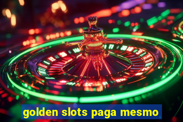 golden slots paga mesmo