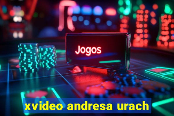 xvideo andresa urach