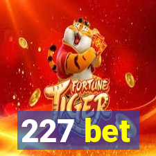 227 bet