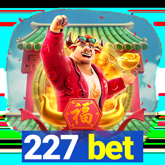 227 bet