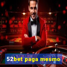 52bet paga mesmo