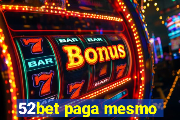 52bet paga mesmo