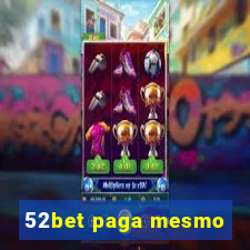 52bet paga mesmo