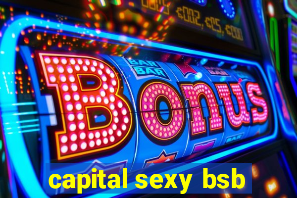 capital sexy bsb