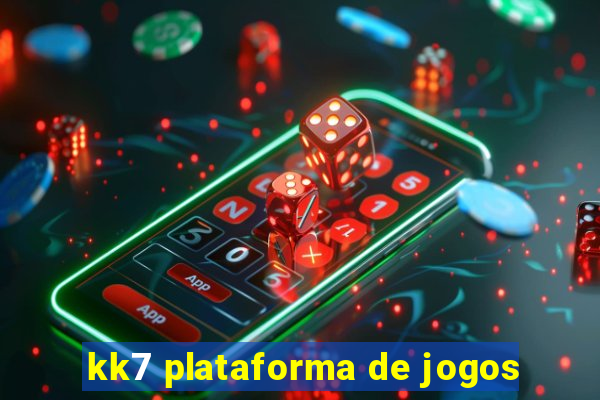 kk7 plataforma de jogos