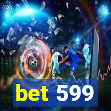 bet 599