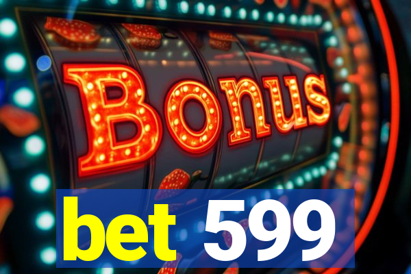 bet 599