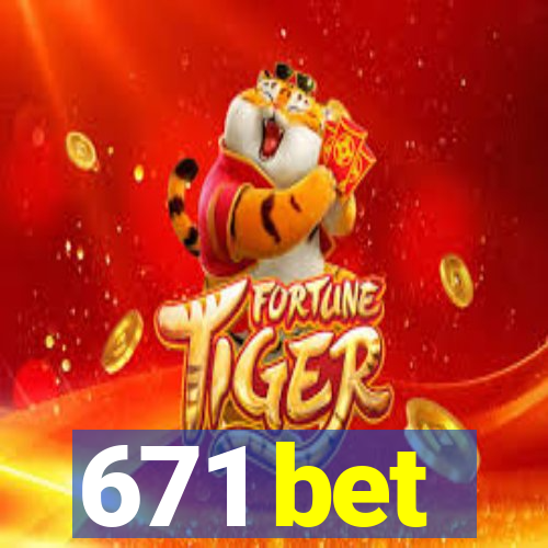 671 bet