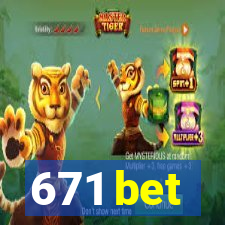 671 bet