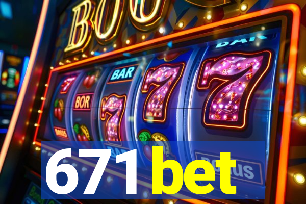 671 bet