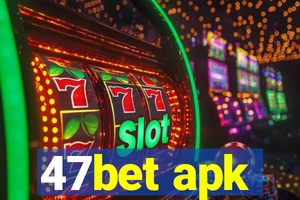 47bet apk