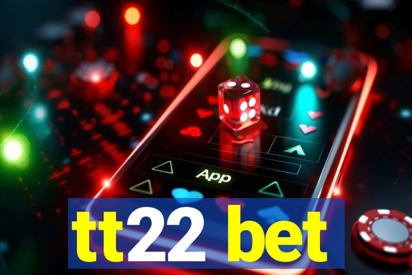 tt22 bet