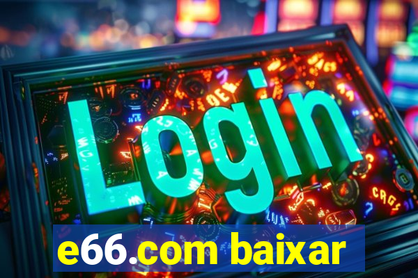 e66.com baixar