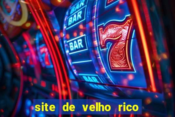 site de velho rico para ganhar pix