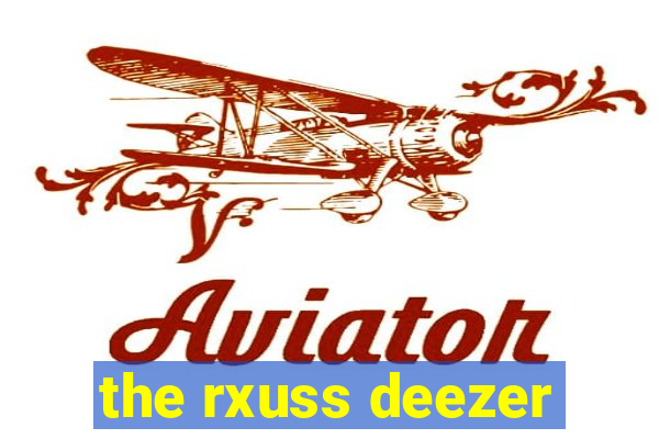 the rxuss deezer