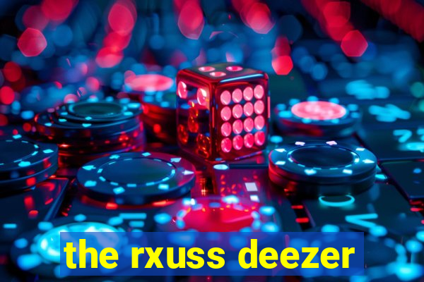 the rxuss deezer