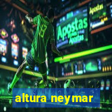 altura neymar