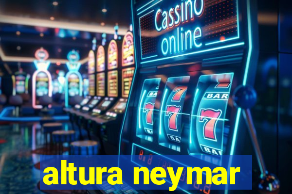 altura neymar