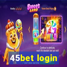 45bet login