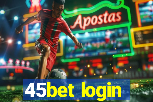 45bet login