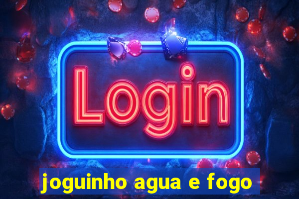 joguinho agua e fogo