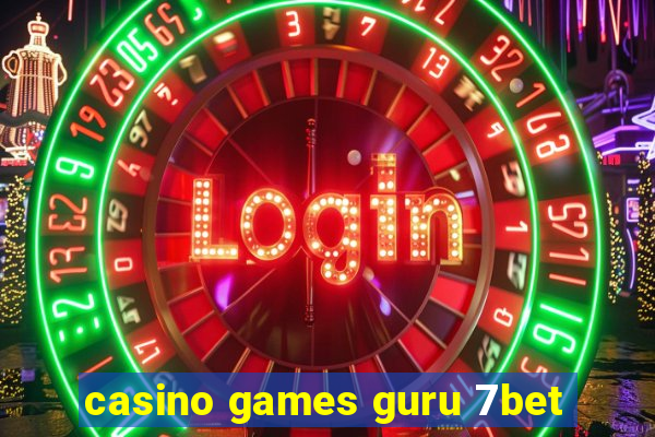 casino games guru 7bet