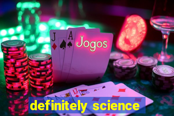 definitely science