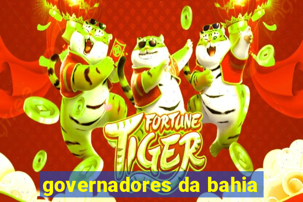 governadores da bahia