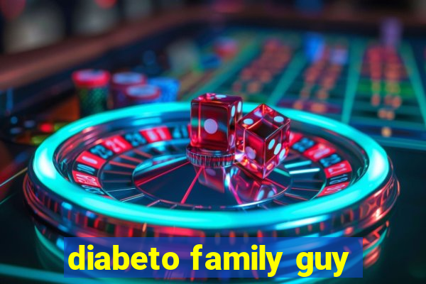 diabeto family guy