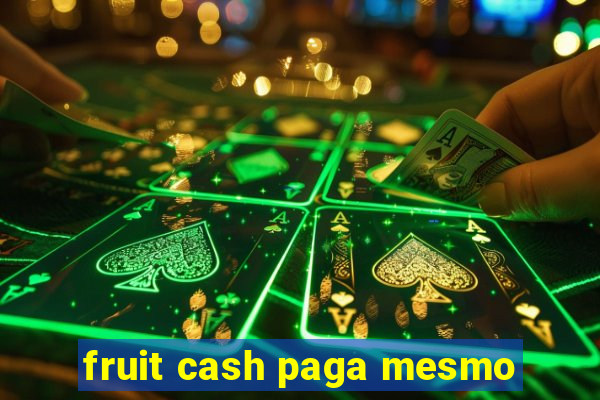 fruit cash paga mesmo