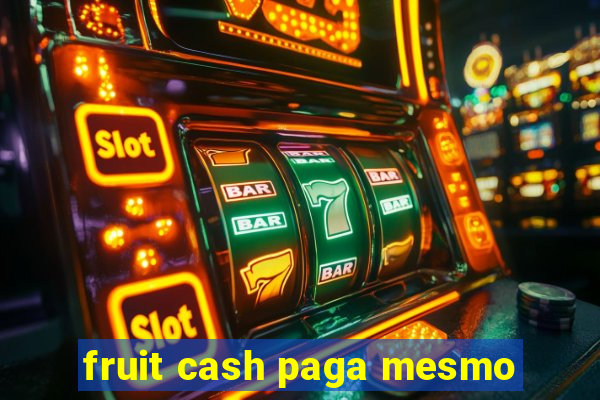 fruit cash paga mesmo