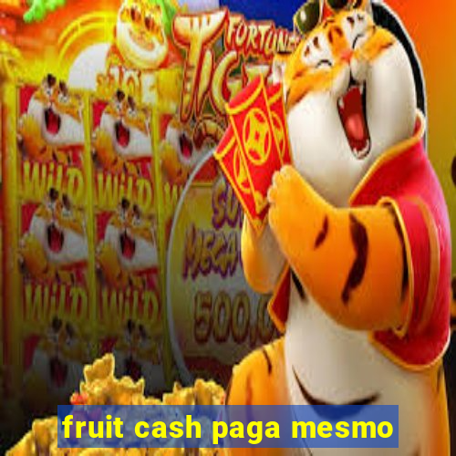 fruit cash paga mesmo