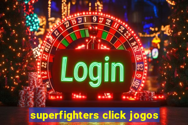 superfighters click jogos