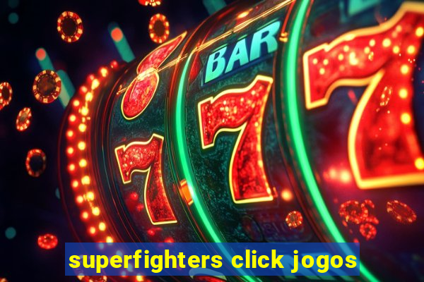 superfighters click jogos