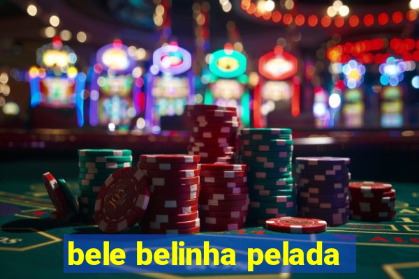 bele belinha pelada