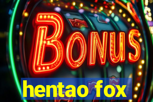 hentao fox