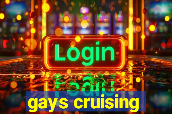 gays cruising