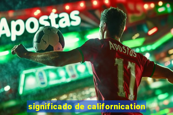 significado de californication