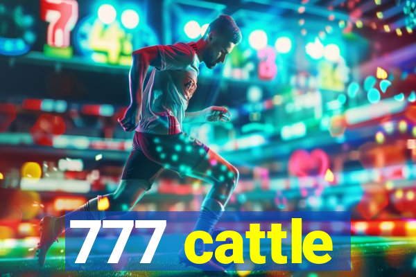 777 cattle