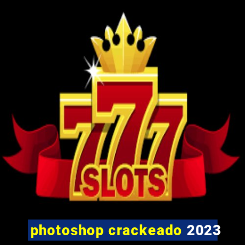 photoshop crackeado 2023