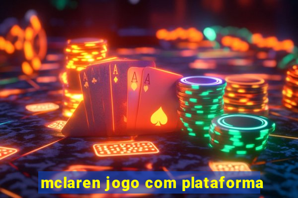 mclaren jogo com plataforma