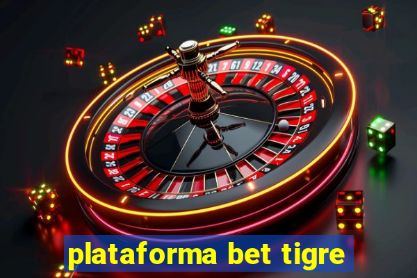 plataforma bet tigre