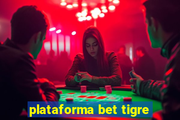 plataforma bet tigre